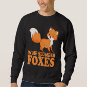 In Me Slumber Foxes Kostüm für Füchse Füchse Aweso Sweatshirt (Vorderseite)