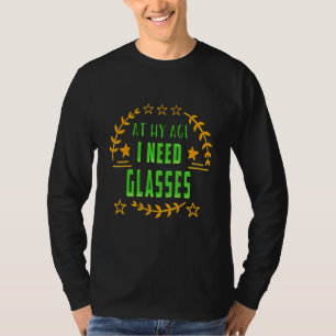 In meinem Alter brauche ich eine Brille Alkohol-Sa T-Shirt