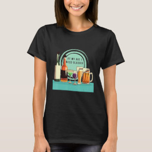 In meinem Alter brauche ich Gläser für Erwachsene  T-Shirt