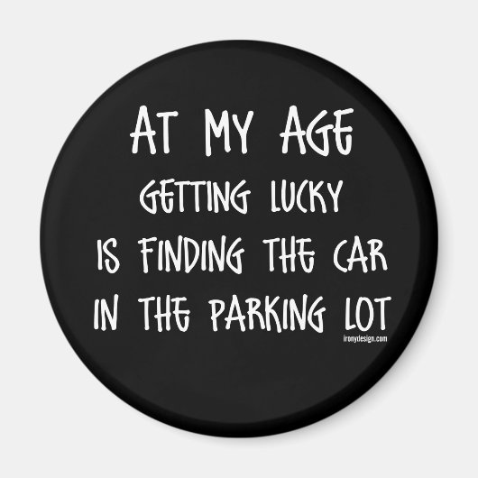 In meinem Alter Glück zu bekommen Magnet (Vorne)