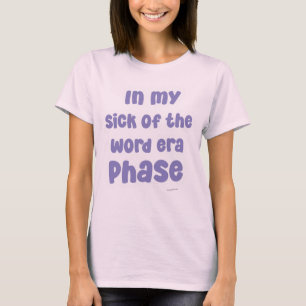 In meinem Anblick des Wortes Ära Phase Funny Sloga T-Shirt