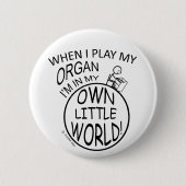 In meinem eigenen kleinen Weltorgan Button (Vorderseite)