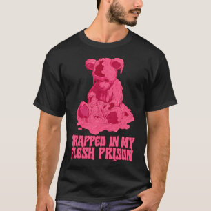In meinem Fleischgefängnis gefangen T-Shirt