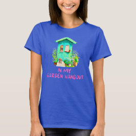In meinem Garten Hangout Garden Shed T-Shirt