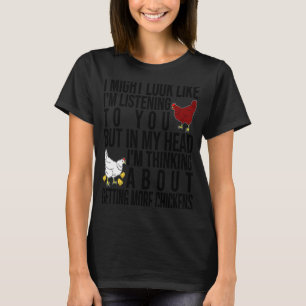 In meinem Kopf denke ich darüber nach, mehr Hühner T-Shirt