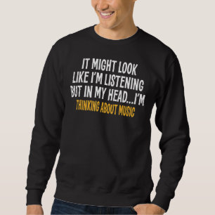 In meinem Kopf denke ich über Musik sarkastisch Sweatshirt