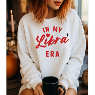 in meinem Libra-Era-Sweatshirt, Libra-Geburtstagsg Sweatshirt