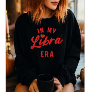 in meinem Libra-Era-Sweatshirt, Libra-Geburtstagsg Sweatshirt