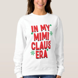 In meinem Mimi Claus Era Weihnachten Sweatshirt