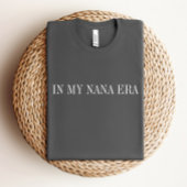 In meinem Nana-Era-Shirt T-Shirt