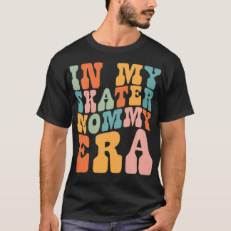 In meinem Skater Mommy Era Retro for Mommy Women 1 T-Shirt