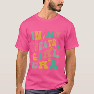 In meinem Theater Girl Era Groovy Theater Thespi T-Shirt