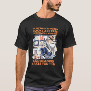 In meinem Traum Welt Bücher sind kostenlos Schokol T-Shirt