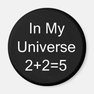 In meinem Universum 2+2=5 Magnet