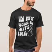 In meinem Zucker in Grits Era Funny Feinschmecker T-Shirt (Vorderseite)