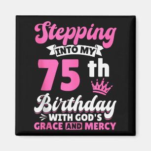 In meinen 75. Geburtstag treten mit Gottes Gnade u Magnet