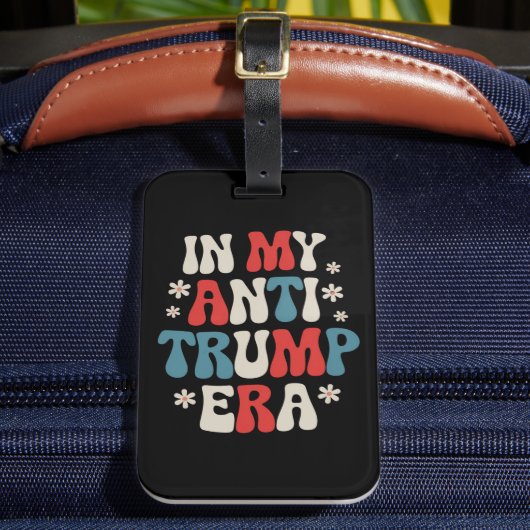 In meiner Anti-Trump-Ära 2024 Anti-MAGA Anti-Repub Gepäckanhänger (Vorderseite Insitu 2)
