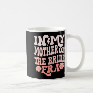 In meiner Ära als Mutter der Braut Mutter der Brau Kaffeetasse