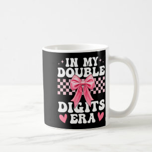 In meiner Ära der doppelten Ziffern 10. Geburtstag Kaffeetasse