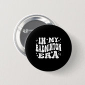 In meiner Badminton-Ära - Lustiger Shuttle  Button (Vorne & Hinten)