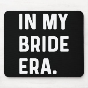 In meiner Bride-Ära - Hochzeit Bachelorette-Tag Ho Mousepad