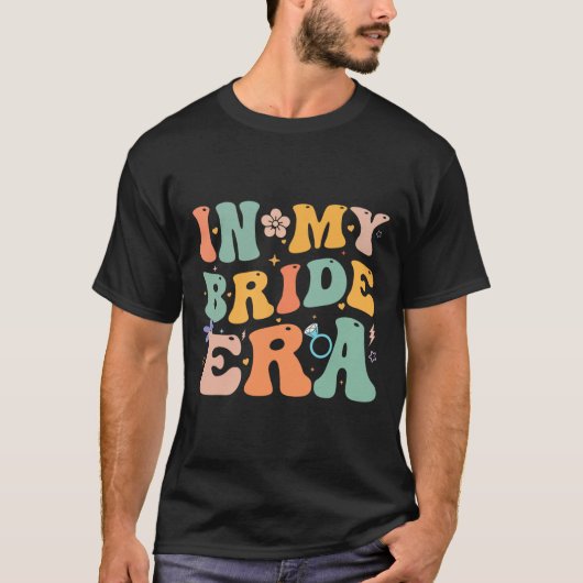 In meiner Bride Era Funny Junggeselinnen-Abschied T-Shirt (Vorderseite)