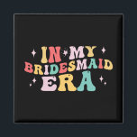 In meiner Bridesmaid Era Bride Wedding Bachelorett Magnet<br><div class="desc">In meiner Brautjungfrau Junggeselinnen-Abschied für Hochzeiten Frauen 1</div>