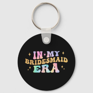 In meiner Bridesmaid Era Bride Wedding Bachelorett Schlüsselanhänger