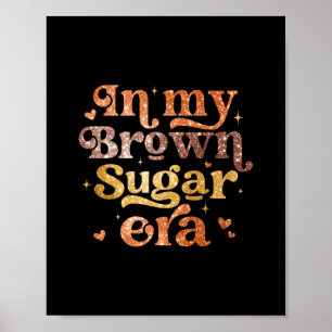 In meiner Brown Sugar-Ära Melanin Schwarze Mädchen Poster