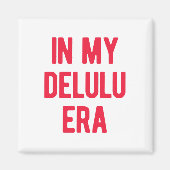 In meiner Delulu-Ära Magnet (Vorne)