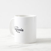 In meiner Diagnose-Ära Kaffeetasse (Vorderseite Links)
