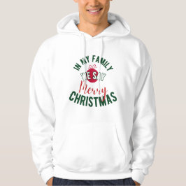 In meiner Familie sagen wir frohe Weihnachten Hoodie
