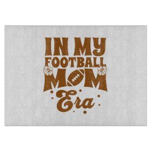 In meiner Football-Mom-Ära Schneidebrett