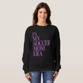 In meiner Fußball-Mama Ära I Mama Leben Funny Socc Sweatshirt (Vorne ganz)