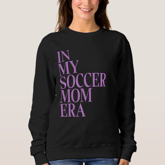 In meiner Fußball-Mama Ära I Mama Leben Funny Socc Sweatshirt (Vorderseite)