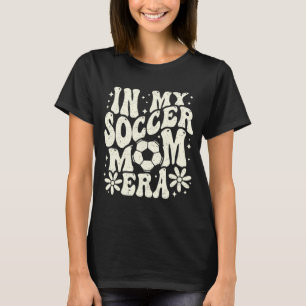 In meiner Fußball-Mama Era Soccer Mama Mama Leben T-Shirt