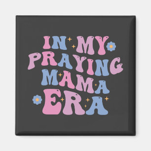 In Meiner Gebets-Mama-Ära Magnet