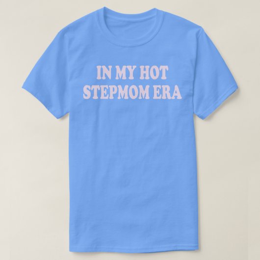in meiner heißen Stiefmütterära T-Shirt (Design vorne)