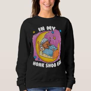 In meiner Honk Shoo-Ära Sweatshirt