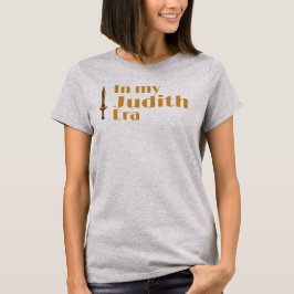In meiner Judith-Ära T-Shirt
