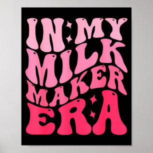 In Meiner Milk Maker Ära Milk Maker Stillende Mama Poster