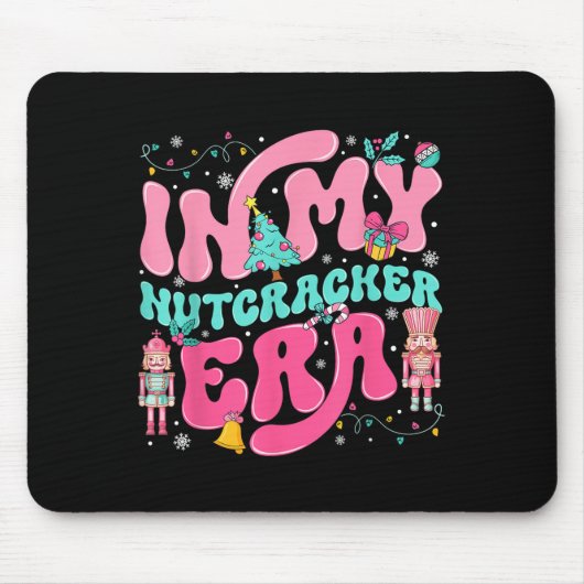 In meiner Nutcracker Era Nutcracker Squad Nk Weihn Mousepad (Vorne)