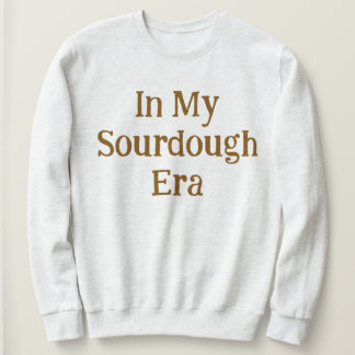 In meiner Sauerteig-Ära Süße Brotschmacker-Enthusi Sweatshirt
