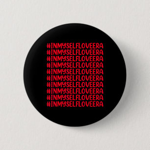 In meiner Selbstliebe-Ära süße Valentinstag Mädche Button