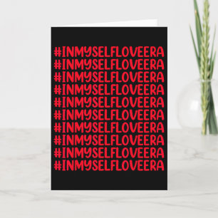 In meiner Selbstliebe-Ära süße Valentinstag Mädche Karte