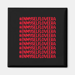 In meiner Selbstliebe-Ära süße Valentinstag Mädche Magnet