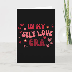 In meiner Selbstliebe-Ära Valentinstag Selbstliebe Karte