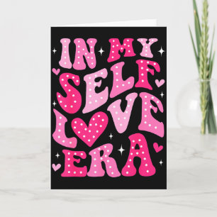 In meiner Selbstliebe-Ära Valentinstag Selbstliebe Karte