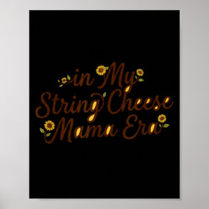 in meiner String Cheese Mama-Ära Lustige Frauen Ma Poster