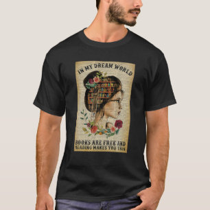 In meiner Traumwelt sind Bücher kostenlos und lese T-Shirt